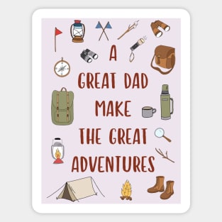 A Great Dad Make The Great Adventures Fathers Day Funny Quote Sticker